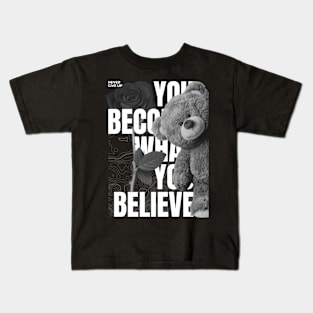 you become what you believe Kids T-Shirt